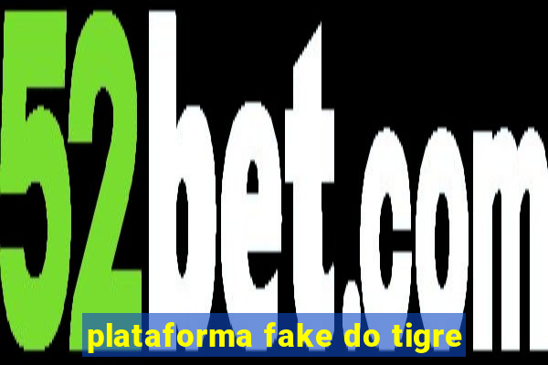 plataforma fake do tigre