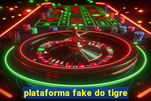 plataforma fake do tigre