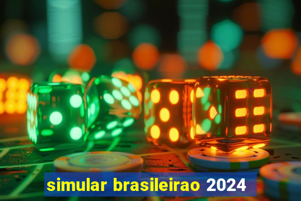 simular brasileirao 2024