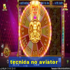 tecnica no aviator