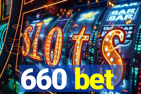 660 bet