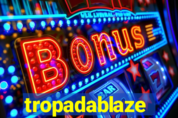 tropadablaze