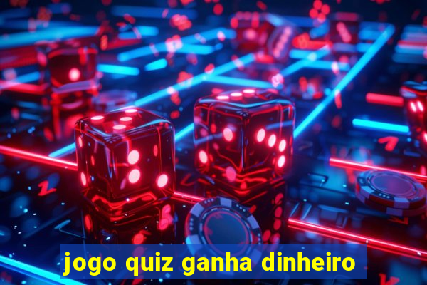 jogo quiz ganha dinheiro