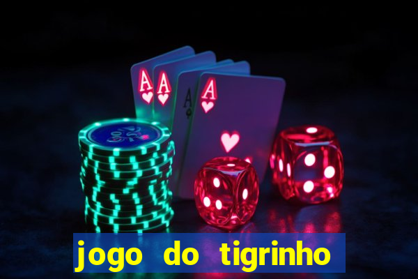 jogo do tigrinho que da bonus no cadastro