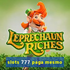 slots 777 paga mesmo