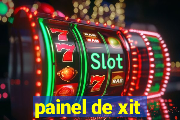 painel de xit