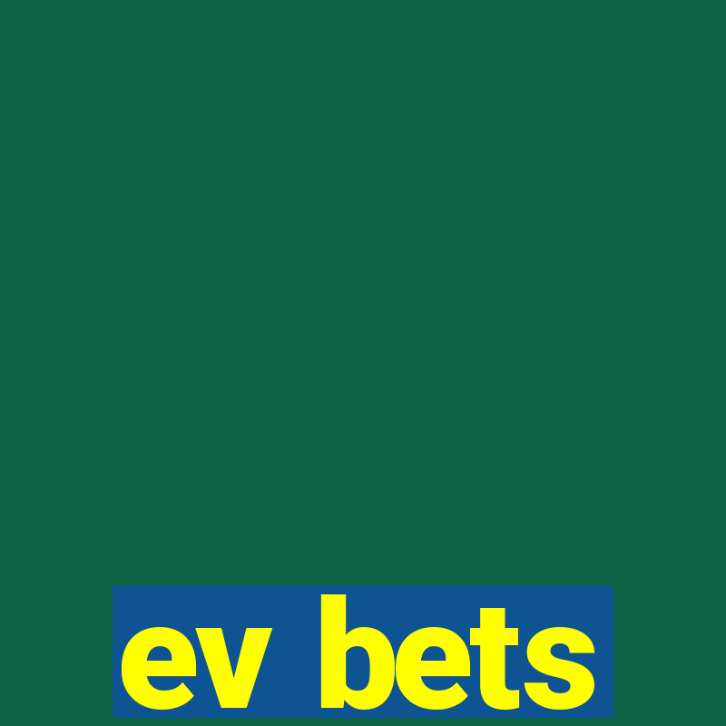 ev bets