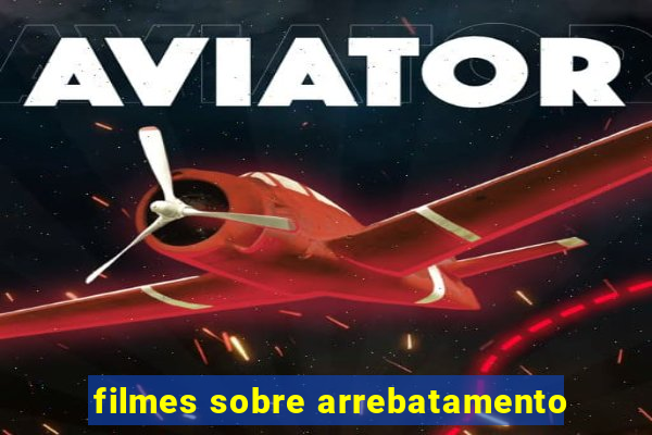 filmes sobre arrebatamento