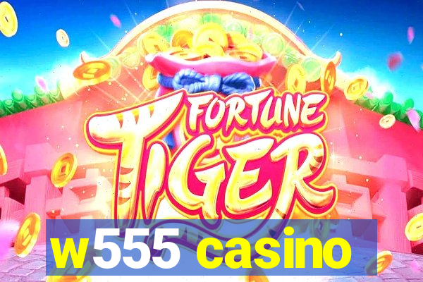 w555 casino