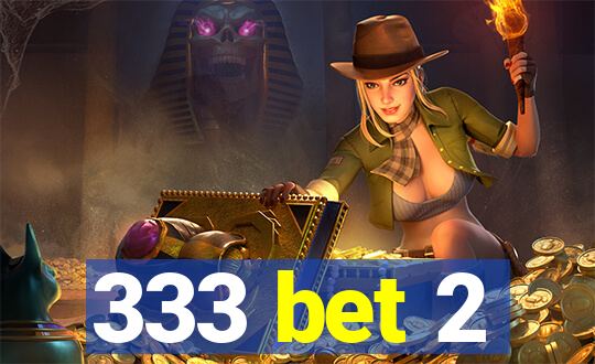 333 bet 2