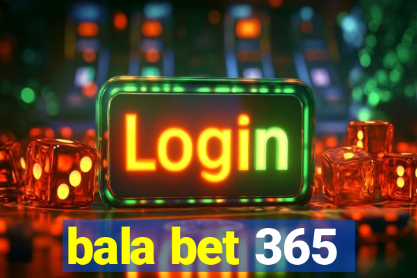 bala bet 365