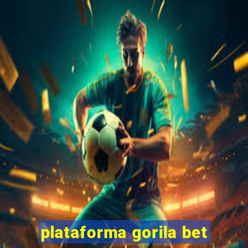 plataforma gorila bet