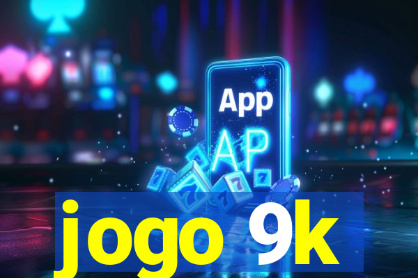 jogo 9k