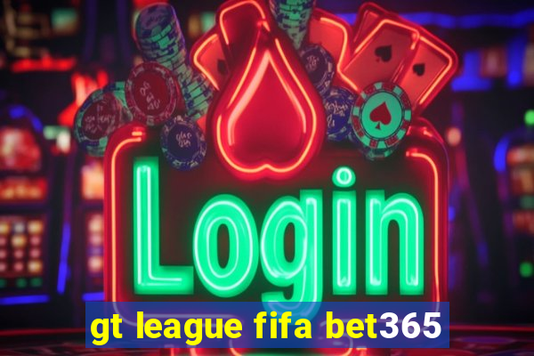 gt league fifa bet365