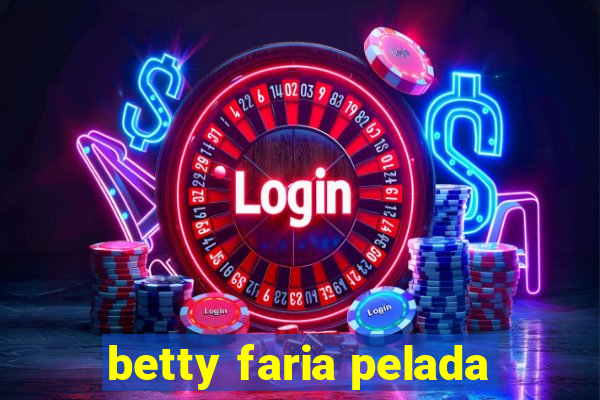 betty faria pelada