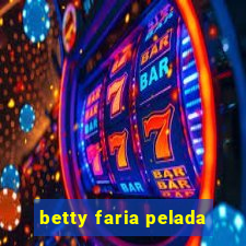 betty faria pelada