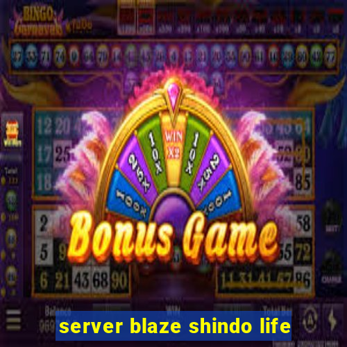 server blaze shindo life