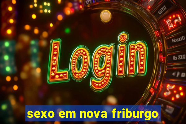 sexo em nova friburgo