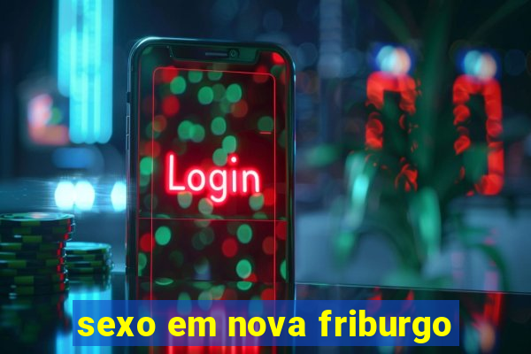 sexo em nova friburgo