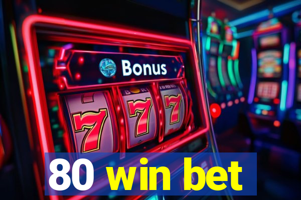 80 win bet