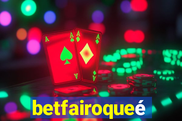 betfairoqueé