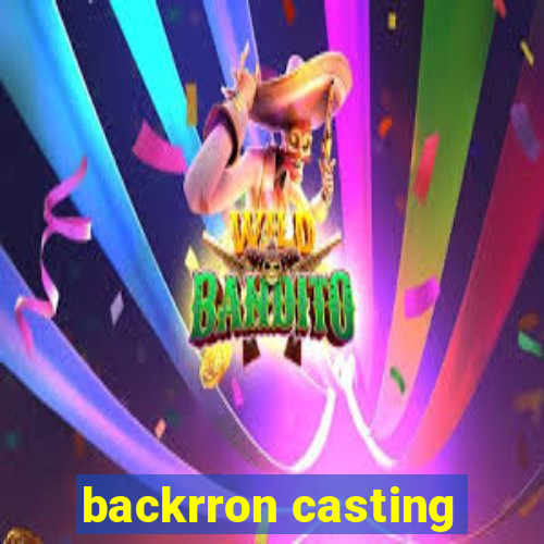 backrron casting