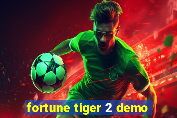 fortune tiger 2 demo