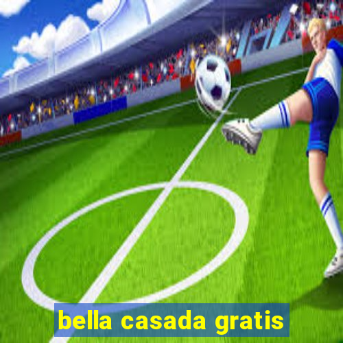 bella casada gratis