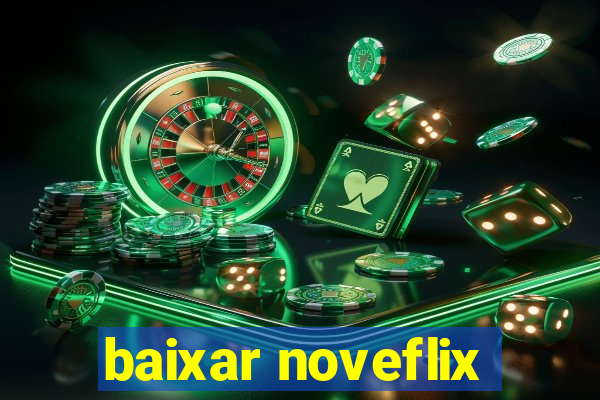 baixar noveflix