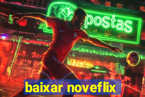 baixar noveflix