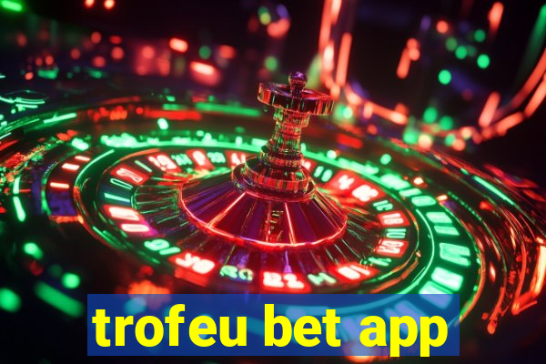 trofeu bet app