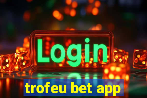 trofeu bet app