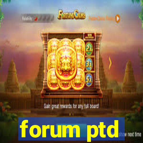 forum ptd