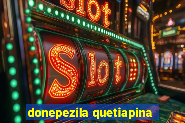 donepezila quetiapina