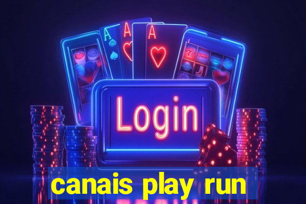 canais play run