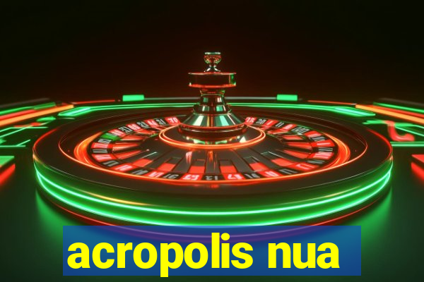 acropolis nua