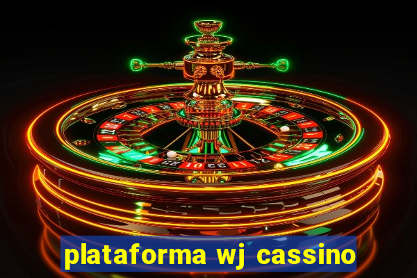 plataforma wj cassino