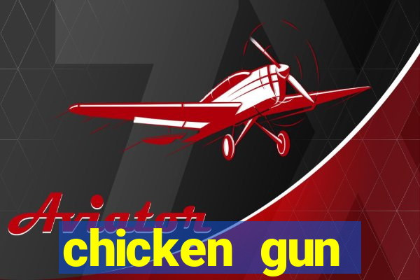 chicken gun dinheiro infinito