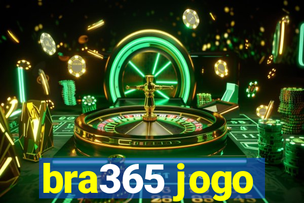 bra365 jogo