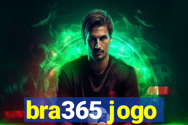 bra365 jogo