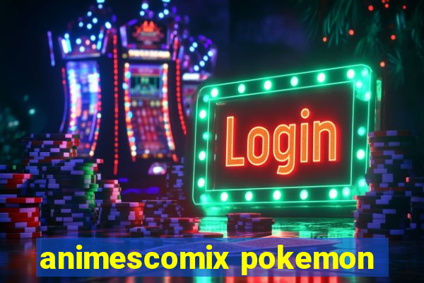 animescomix pokemon