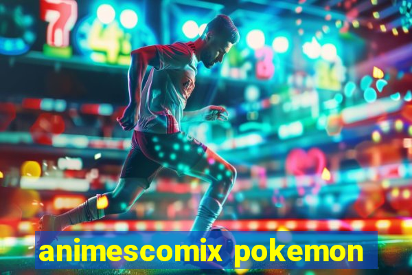 animescomix pokemon