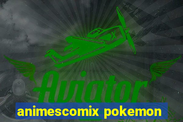 animescomix pokemon