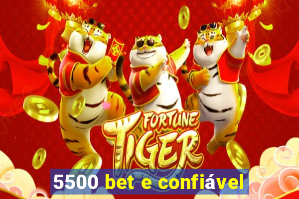 5500 bet e confiável