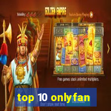 top 10 onlyfan