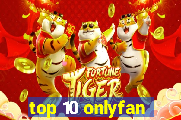 top 10 onlyfan