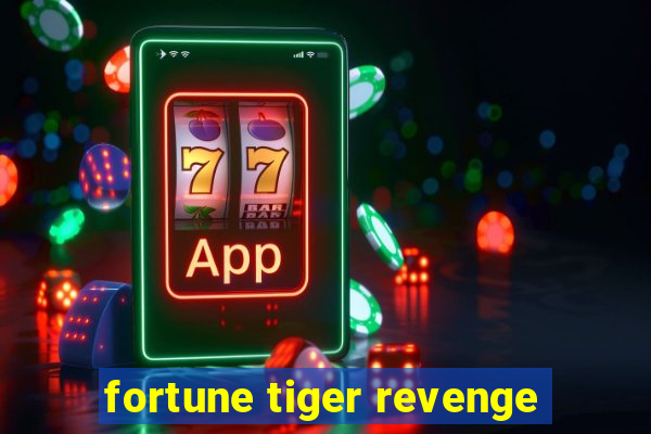 fortune tiger revenge