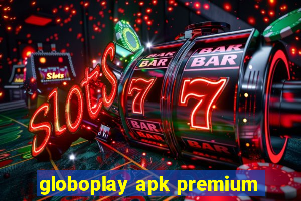 globoplay apk premium