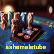 ashemeletube