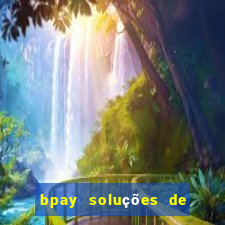 bpay soluções de pagamentos ltda recebi um pix